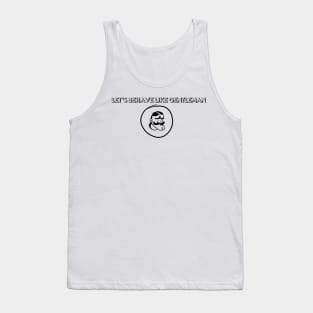 men's phrases "let's behave like a gentleman" Tank Top